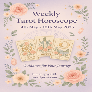 Weekly Tarot Horoscope from 4th May-10th&nbsp;May’2025