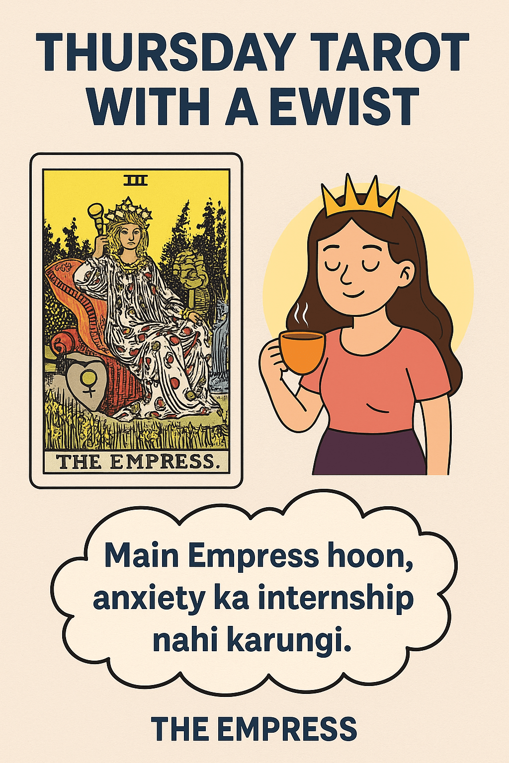 🌿 Thursday Tarot with a Twist: The Empress – “Main Empress hoon, anxiety ka internship nahi karungi!”&nbsp;👑☕