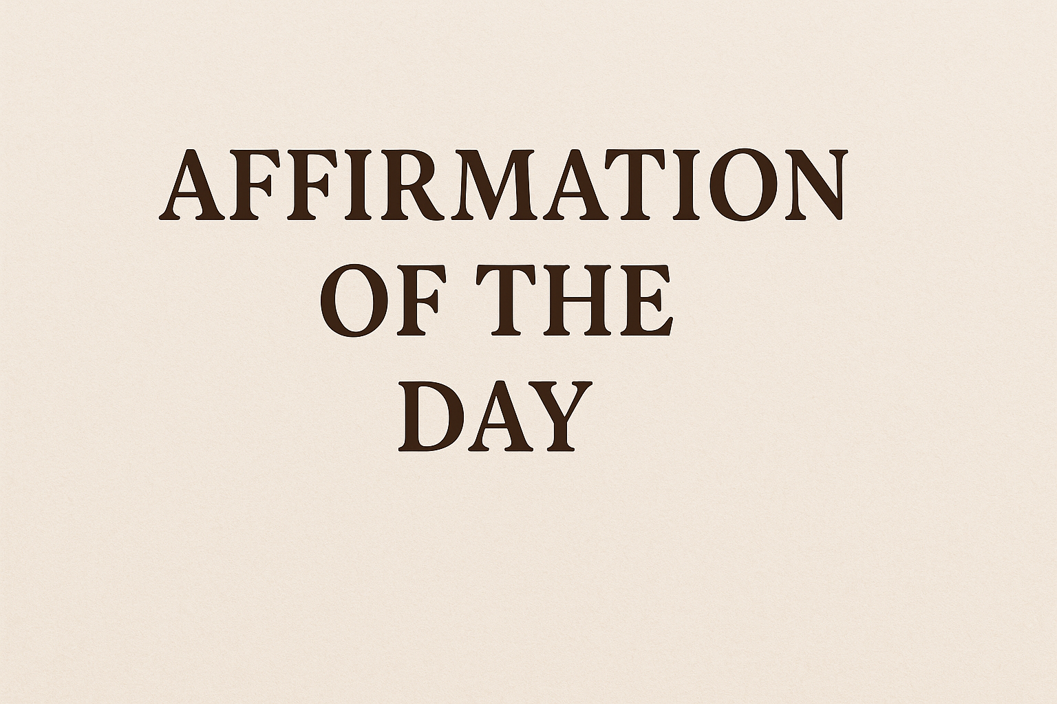Affirmation of the day