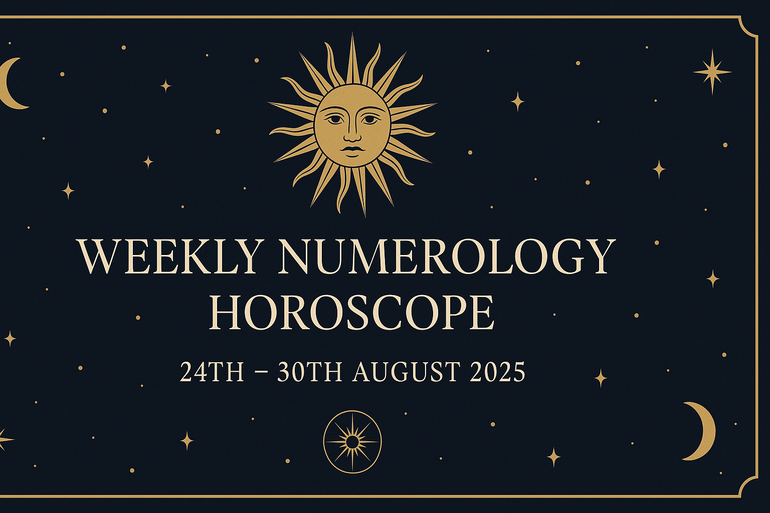 Weekly Numerology Horoscope: 24th – 30th August 2025
