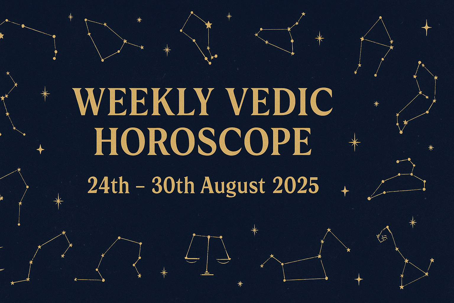Weekly Vedic Horoscope (24th–30th August 2025)