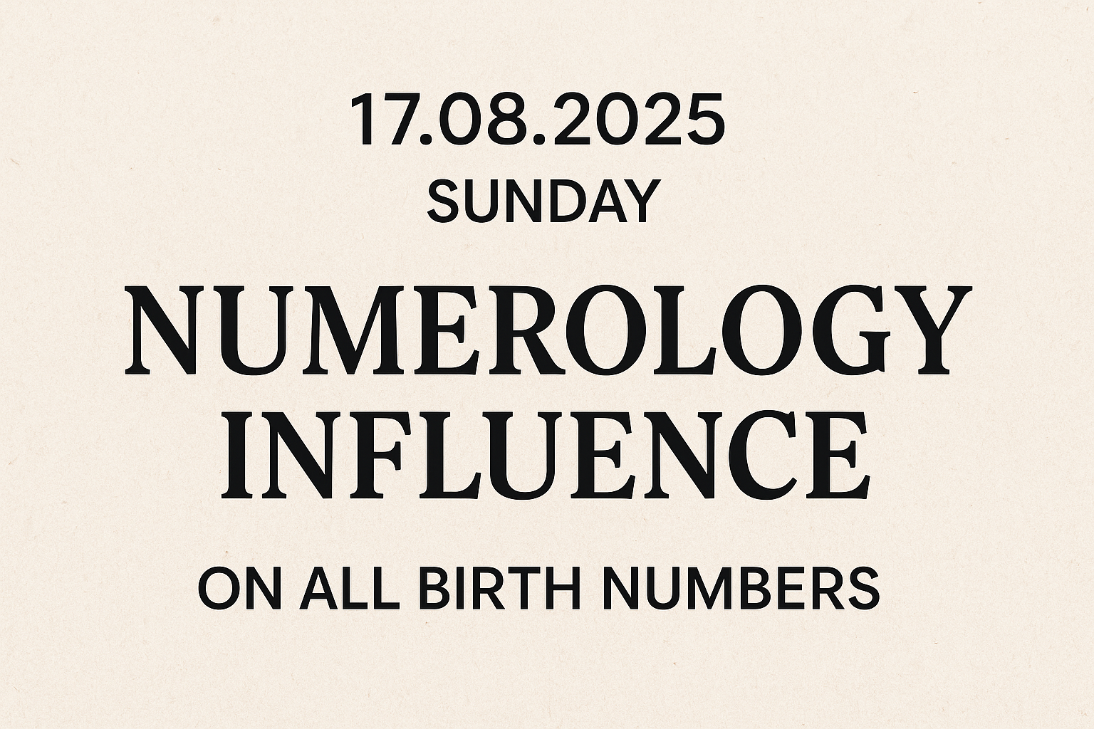 Daily Numerology 17 August 2025 | Influence on All Birth Numbers