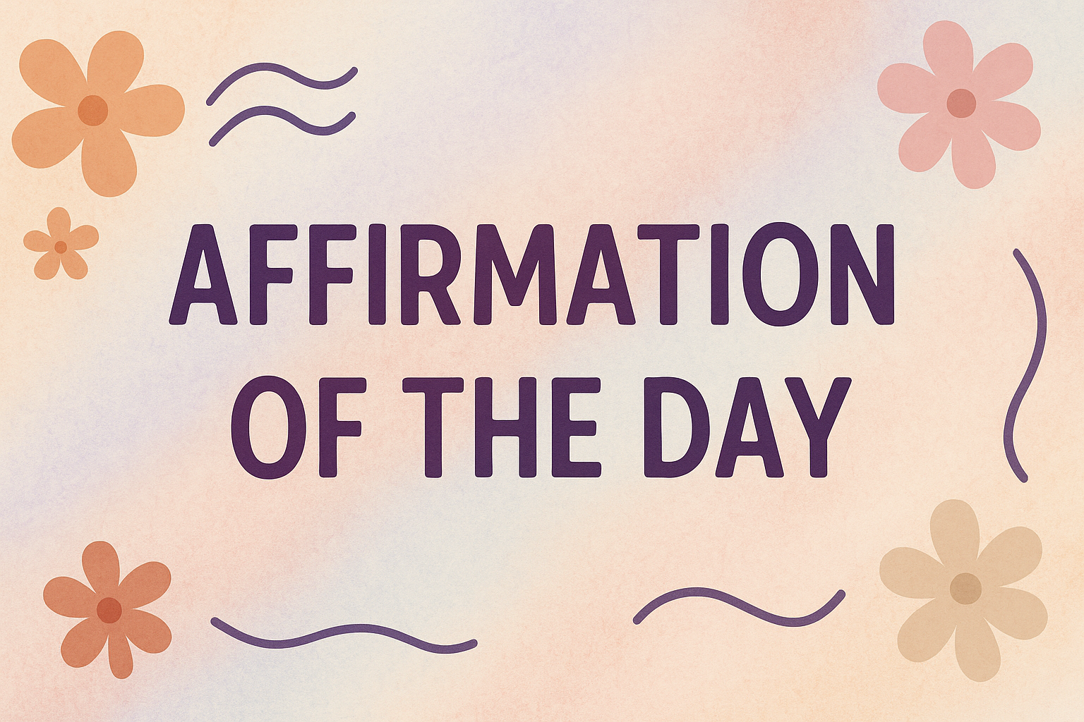 Affirmation of the day