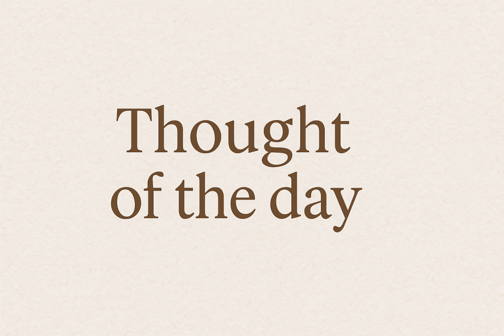 Thought of the&nbsp;day
