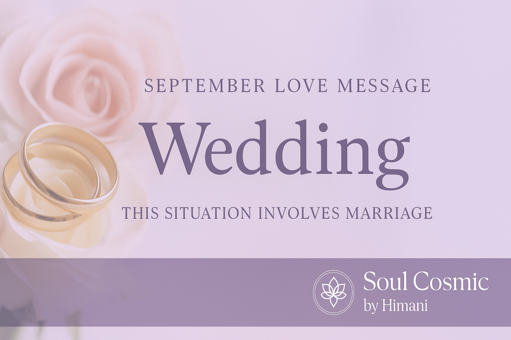 September Love Message: Wedding – This Situation Involves&nbsp;Marriage