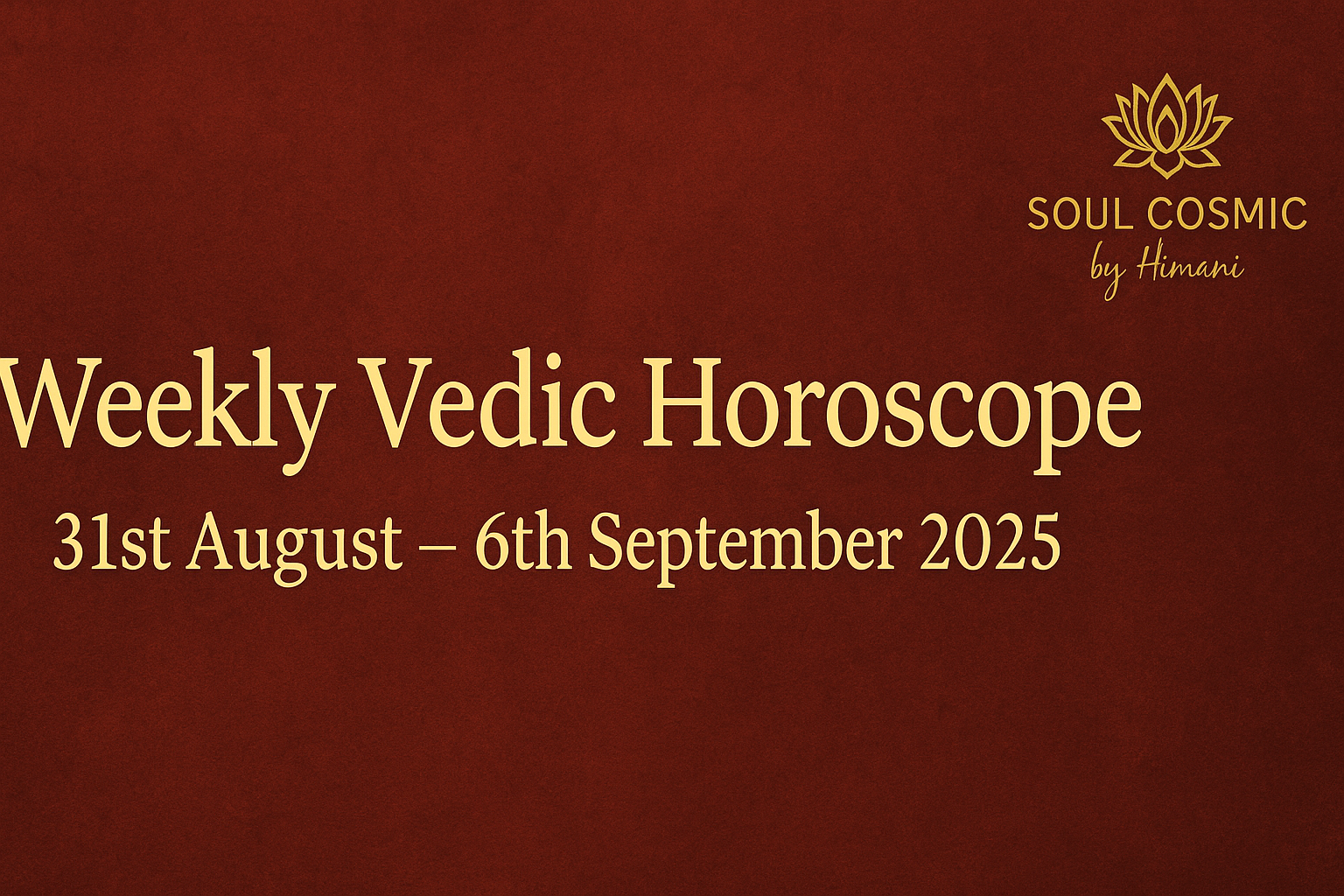 Weekly Vedic Horoscope (31st August – 6th September 2025)