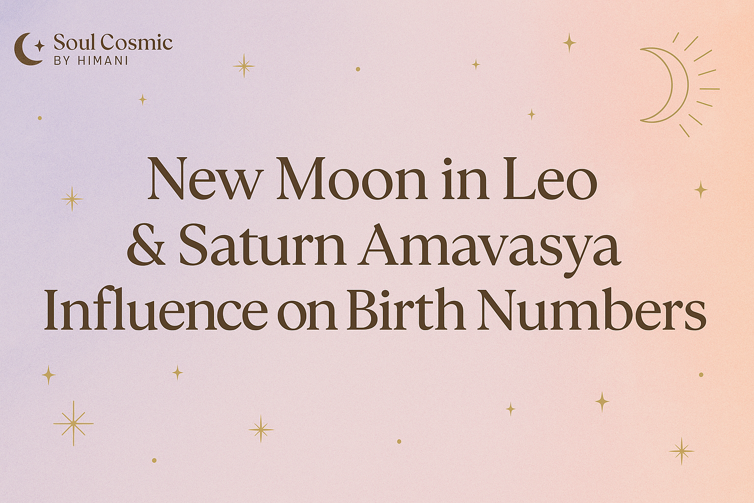 New Moon in Leo & Shani Amavasya Influence on Birth Numbers (23rd August 2025)