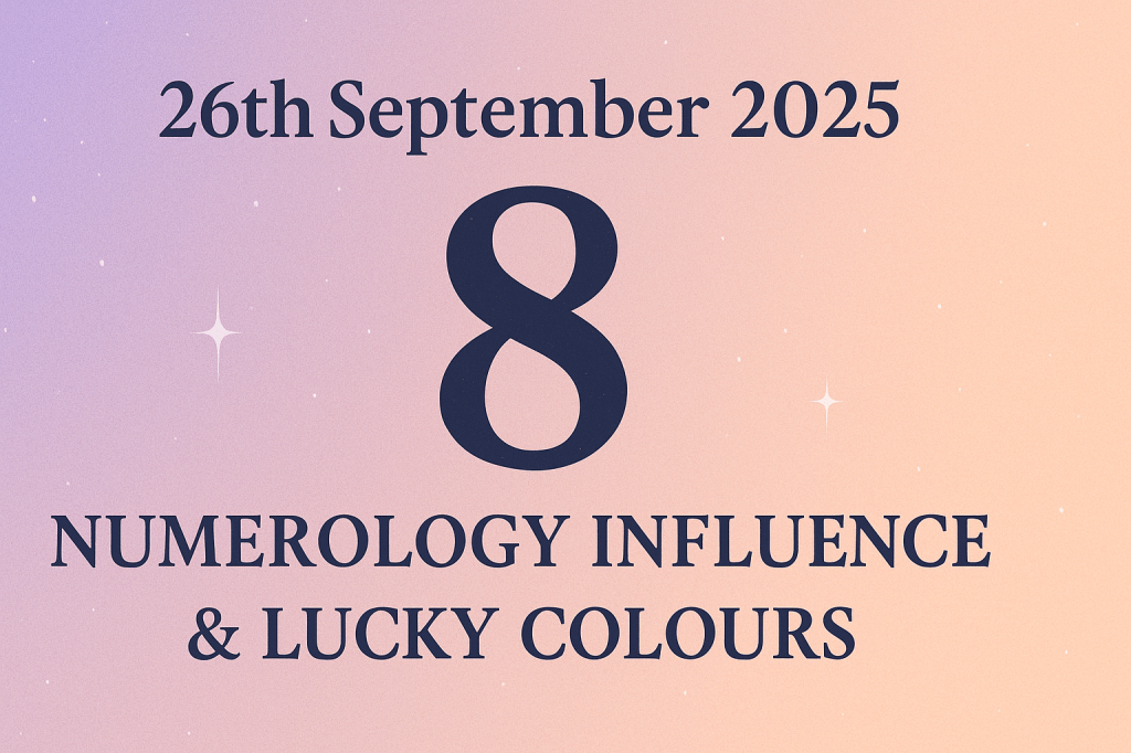 Friday 26th September 2025 – Numerology & Lucky Colours for All Birth&nbsp;Numbers