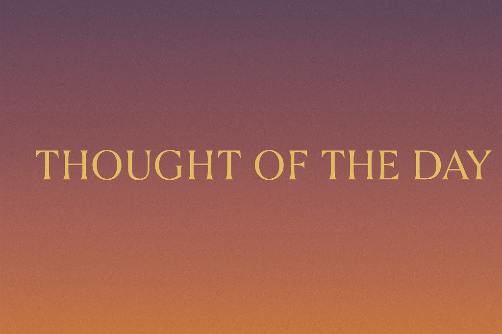 Thought of the&nbsp;day