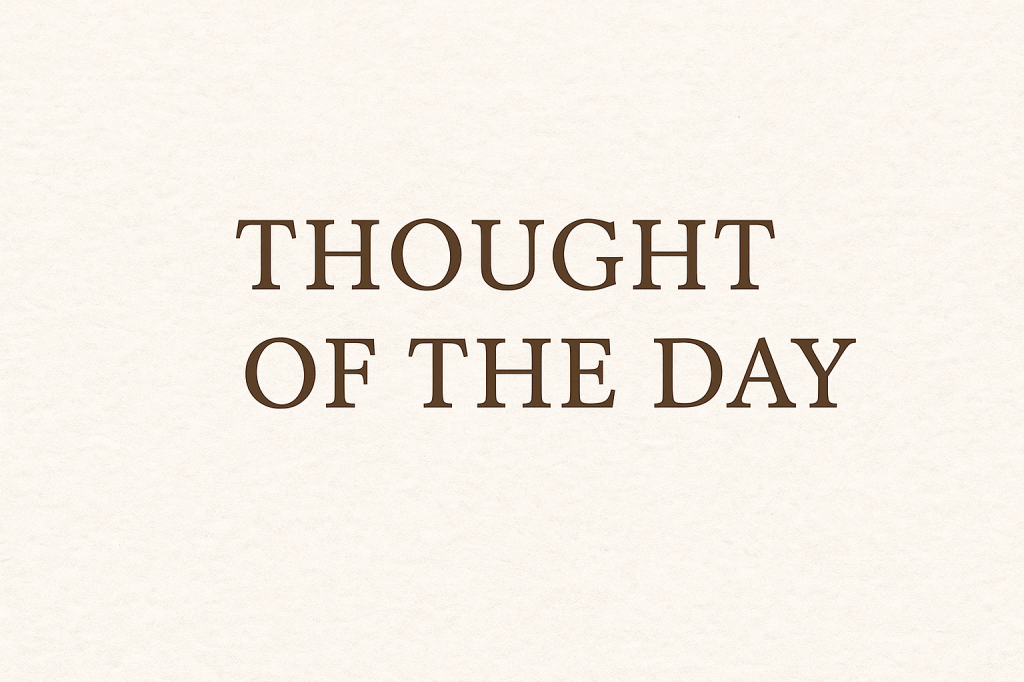 Thought of the&nbsp;day