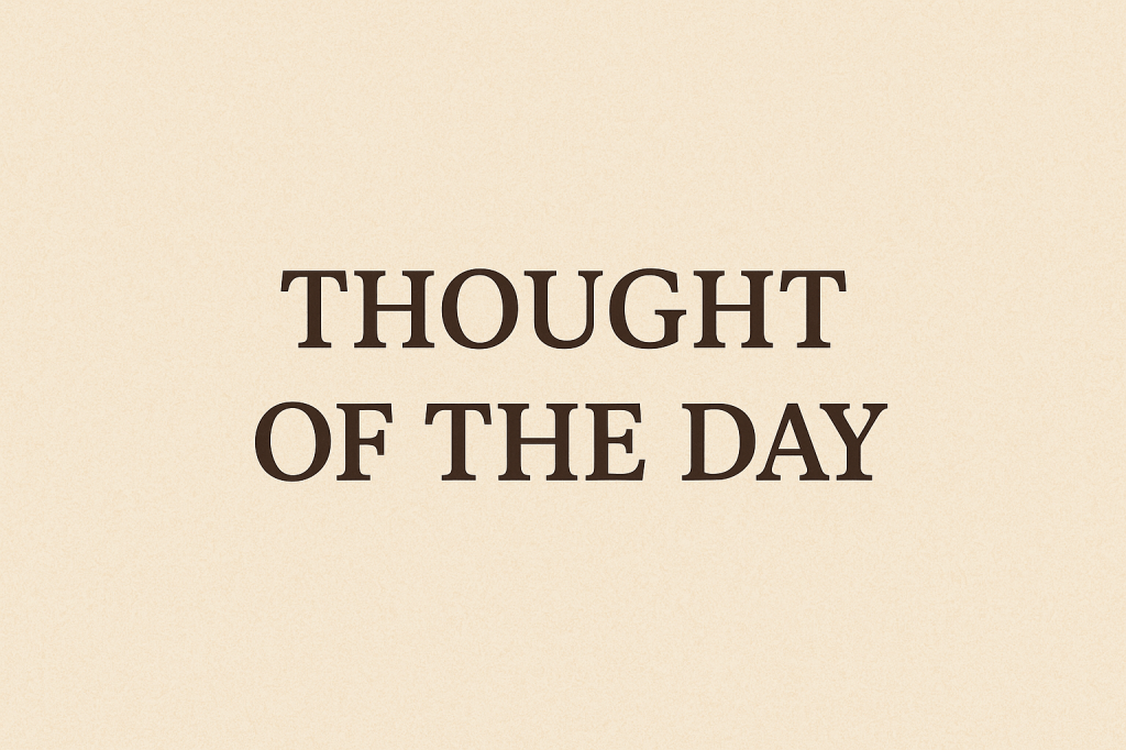 Thought of the&nbsp;day