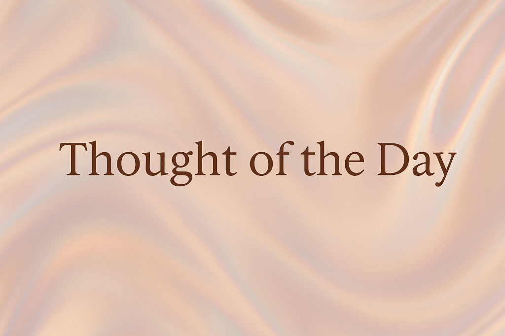 Thought of the&nbsp;day