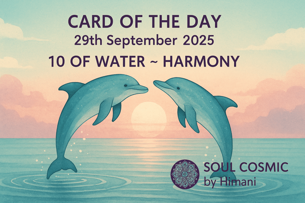 Card of the Day: 29th September 2025- 10 of Water;&nbsp;Harmony