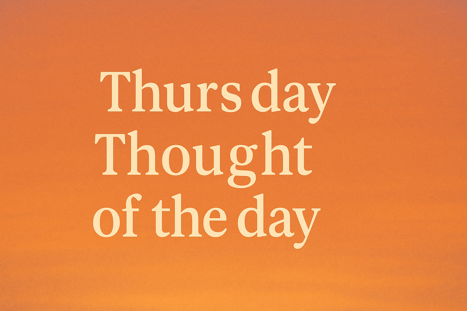 Thursday Thought of the day