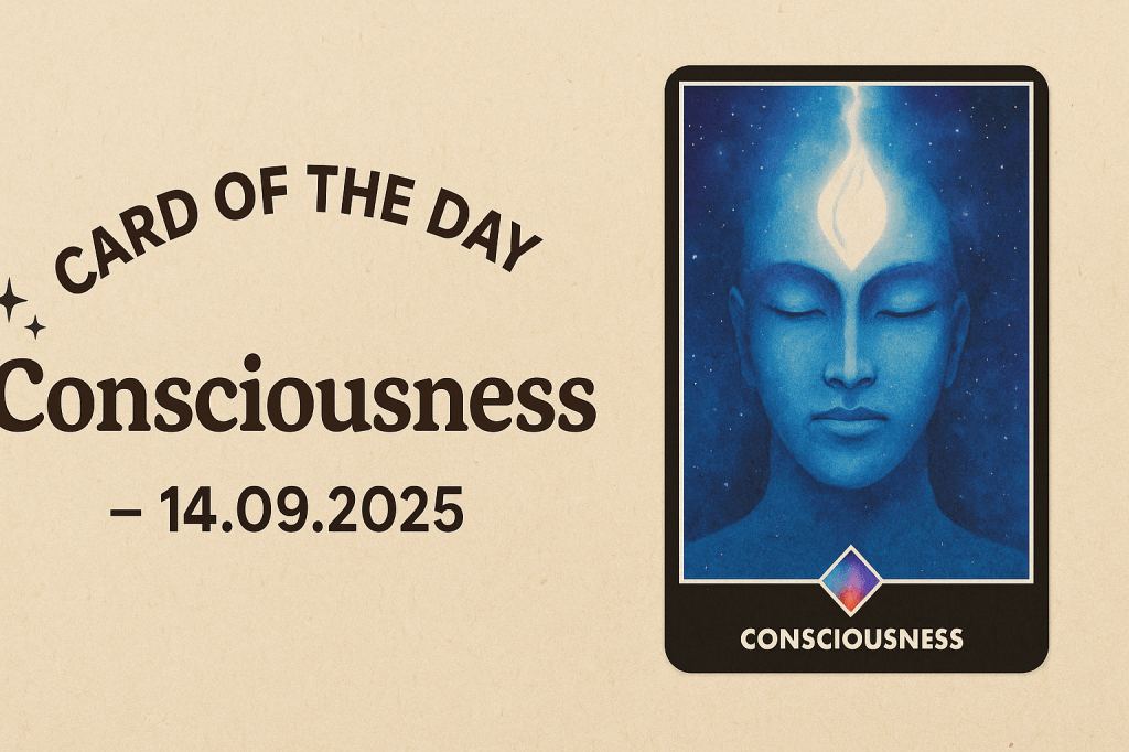 Card of the Day: Consciousness ✦ Sunday, 14th September&nbsp;2025
