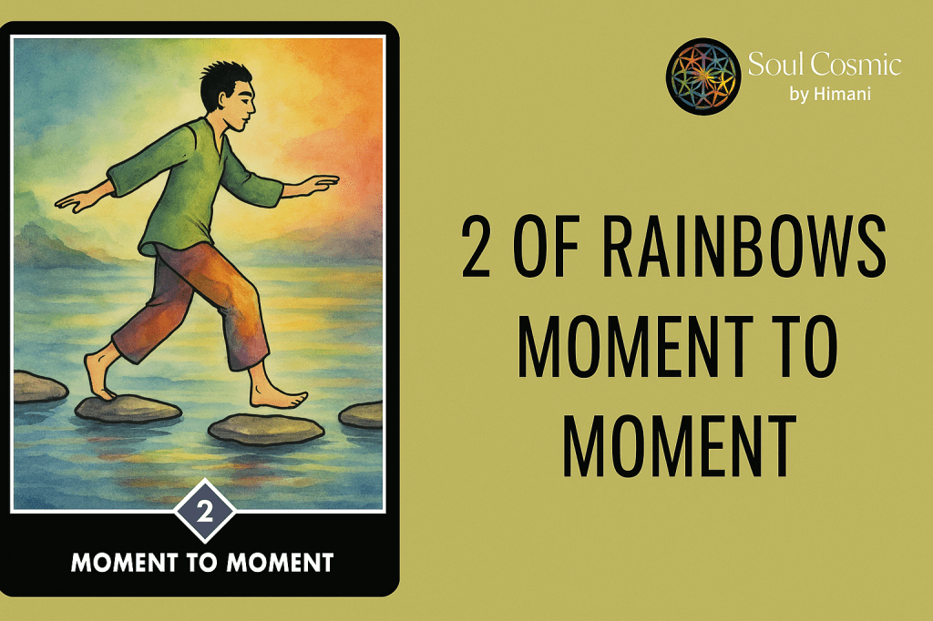 Card of the Day – 17th September 2025: 2 of Rainbows: Moment to Moment2 of Rainbows- Moment to&nbsp;Moment