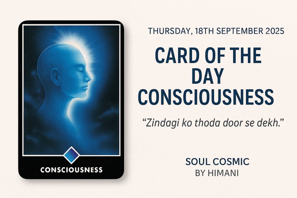 Thursday 18th September 2025 – Card of the Day:&nbsp;Consciousness