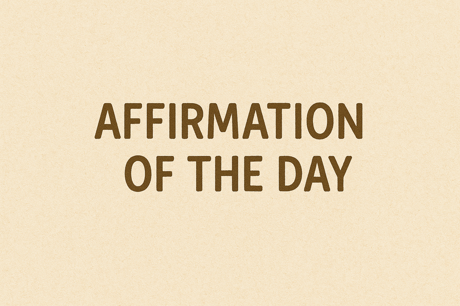 Affirmation of the day