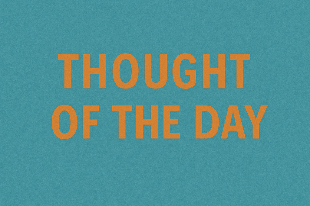 Thought of the&nbsp;day