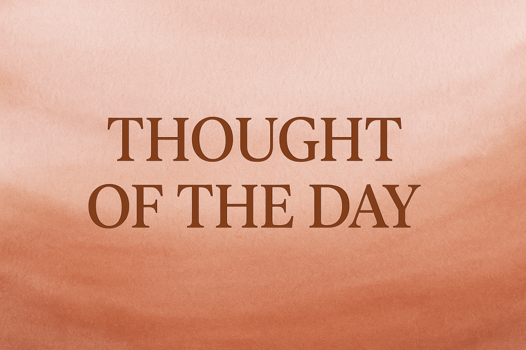 Thought of the&nbsp;day