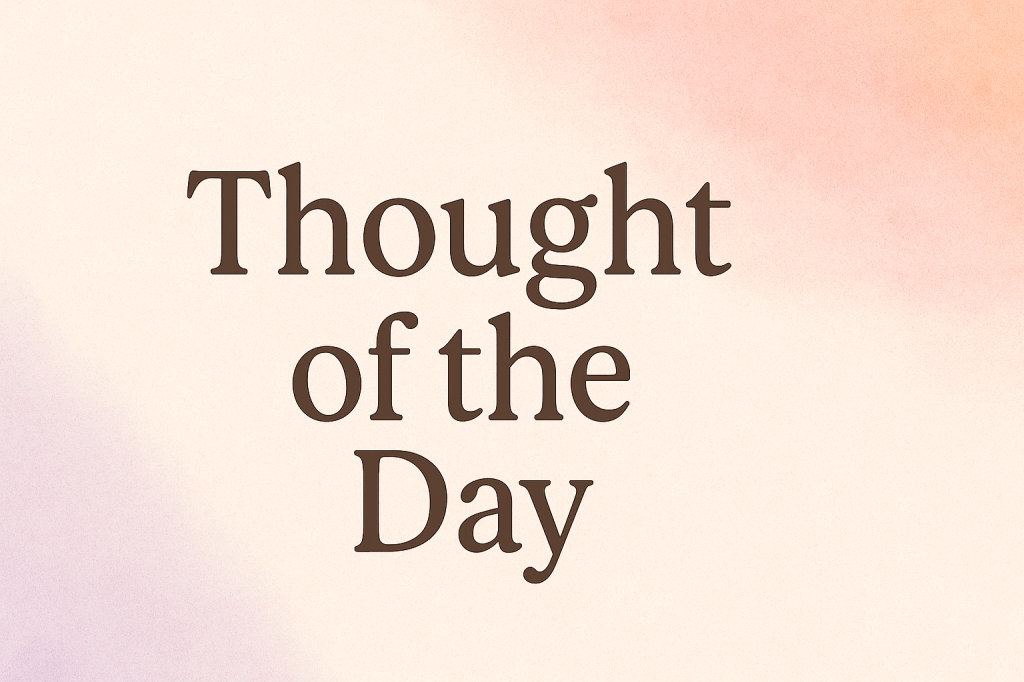 Thought of the&nbsp;day