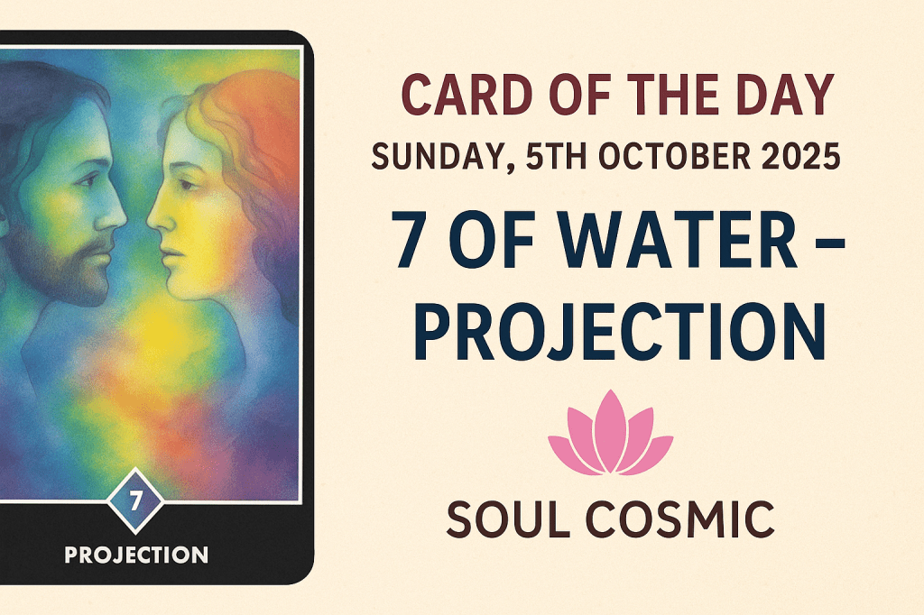 Card of the Day – 5th October 2025: 7 of water-&nbsp;Projection