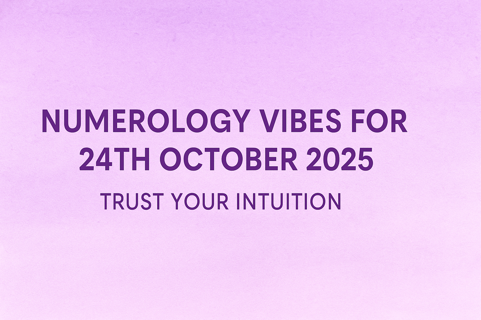 ✦ Cosmic Numerology Vibes for Friday, 24 October 2025 ✦