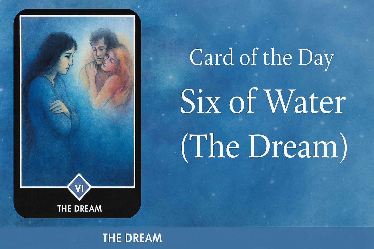 Card of the Day – Six of Water (The Dream)