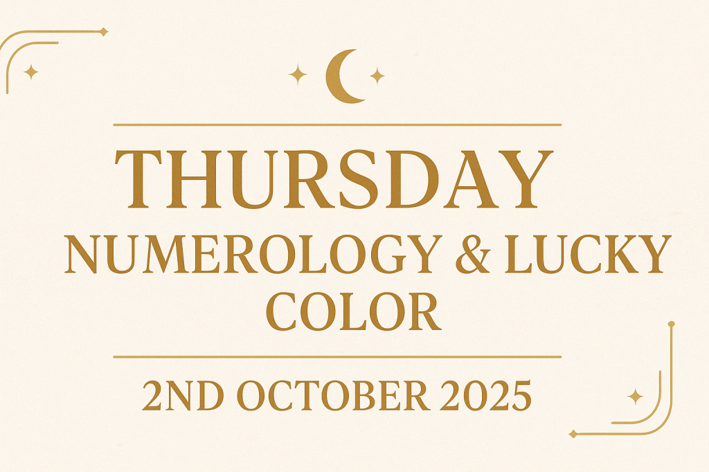 Thursday Numerology & Lucky Color Guidance – 2nd October&nbsp;2025