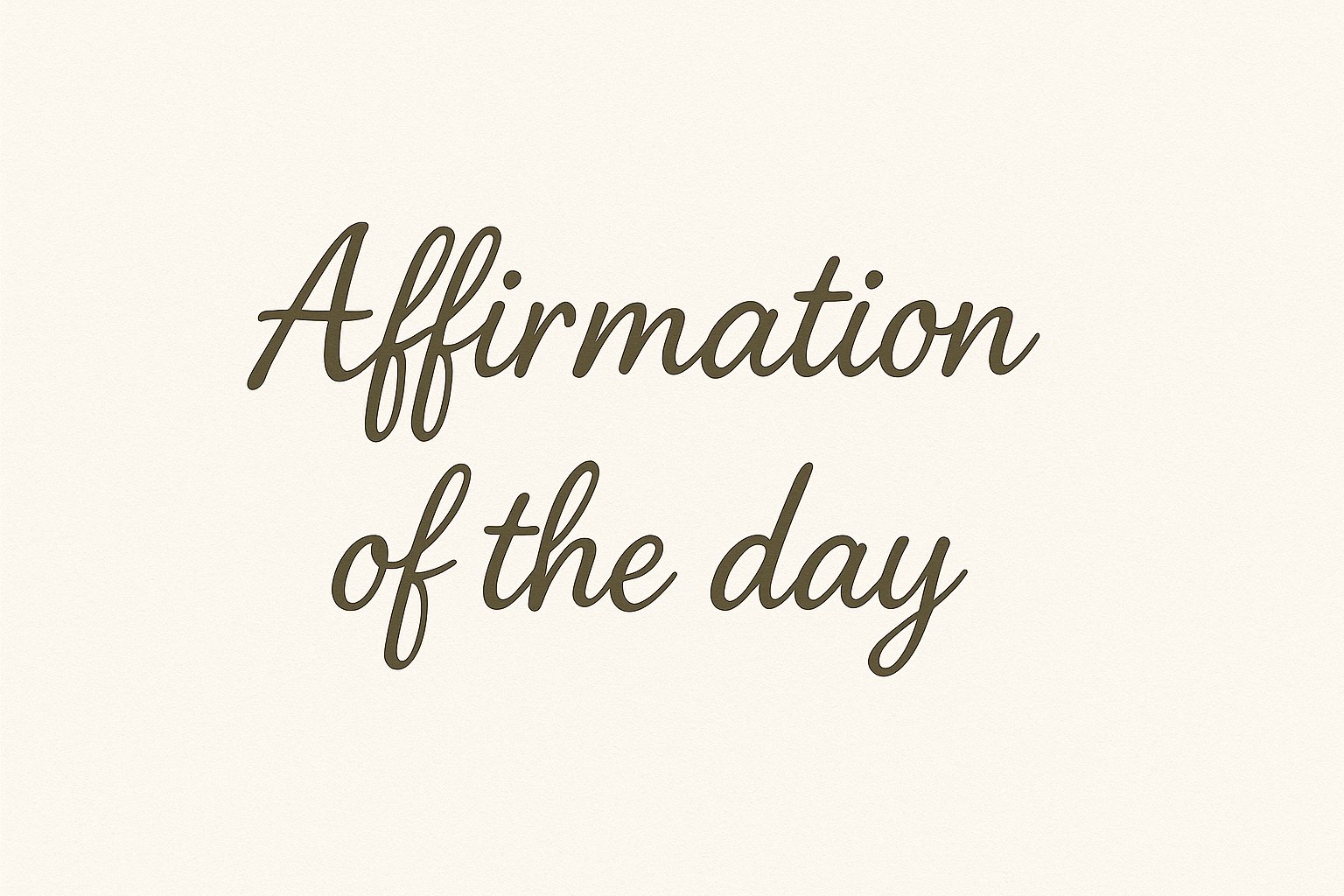 Affirmation of the day