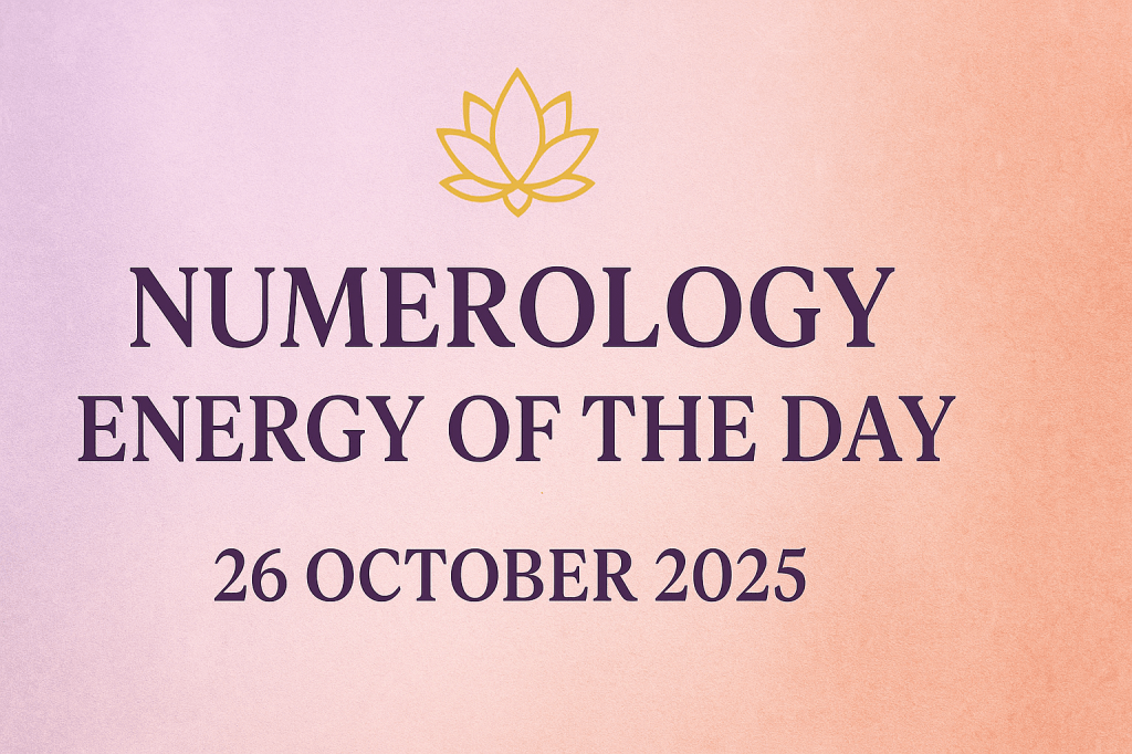✦ Numerology Energy of the Day – 26 October 2025&nbsp;✦