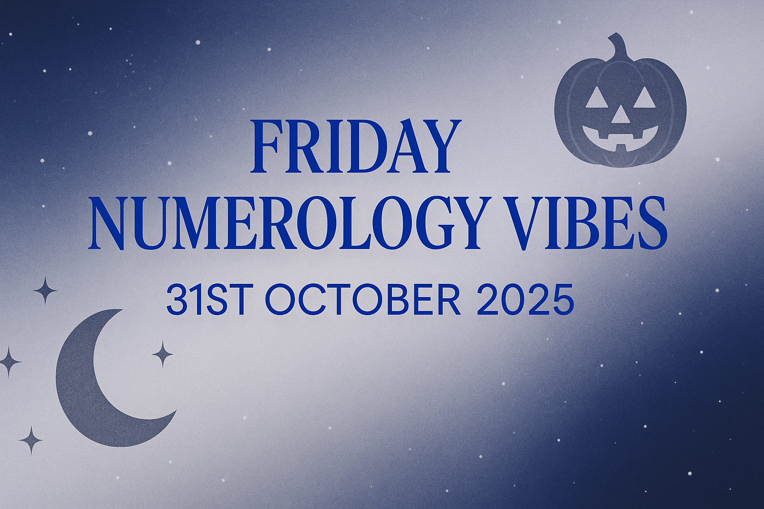 Numerology & Cosmic Energy for Friday, 31st October 2025