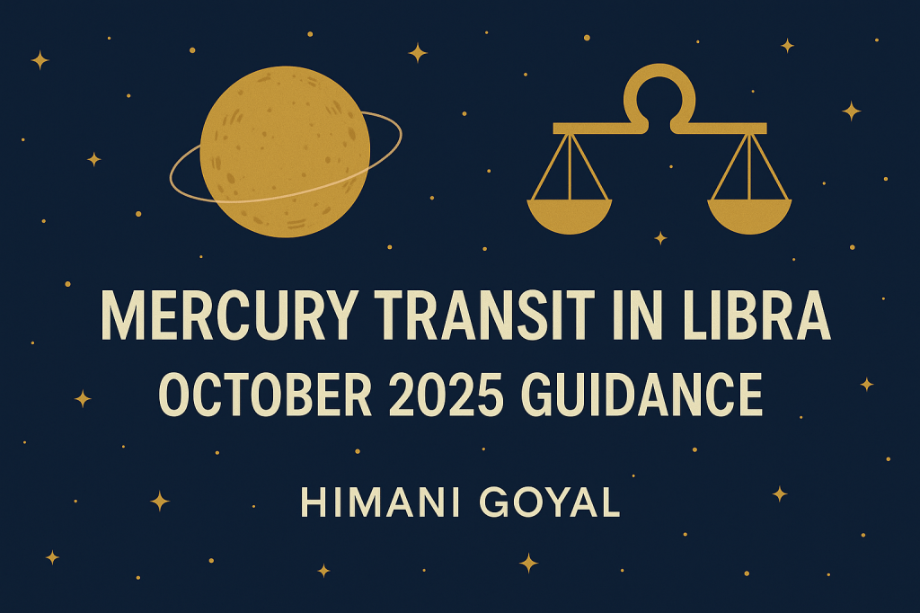 Mercury Transit in Libra: October 2025&nbsp;Guidance