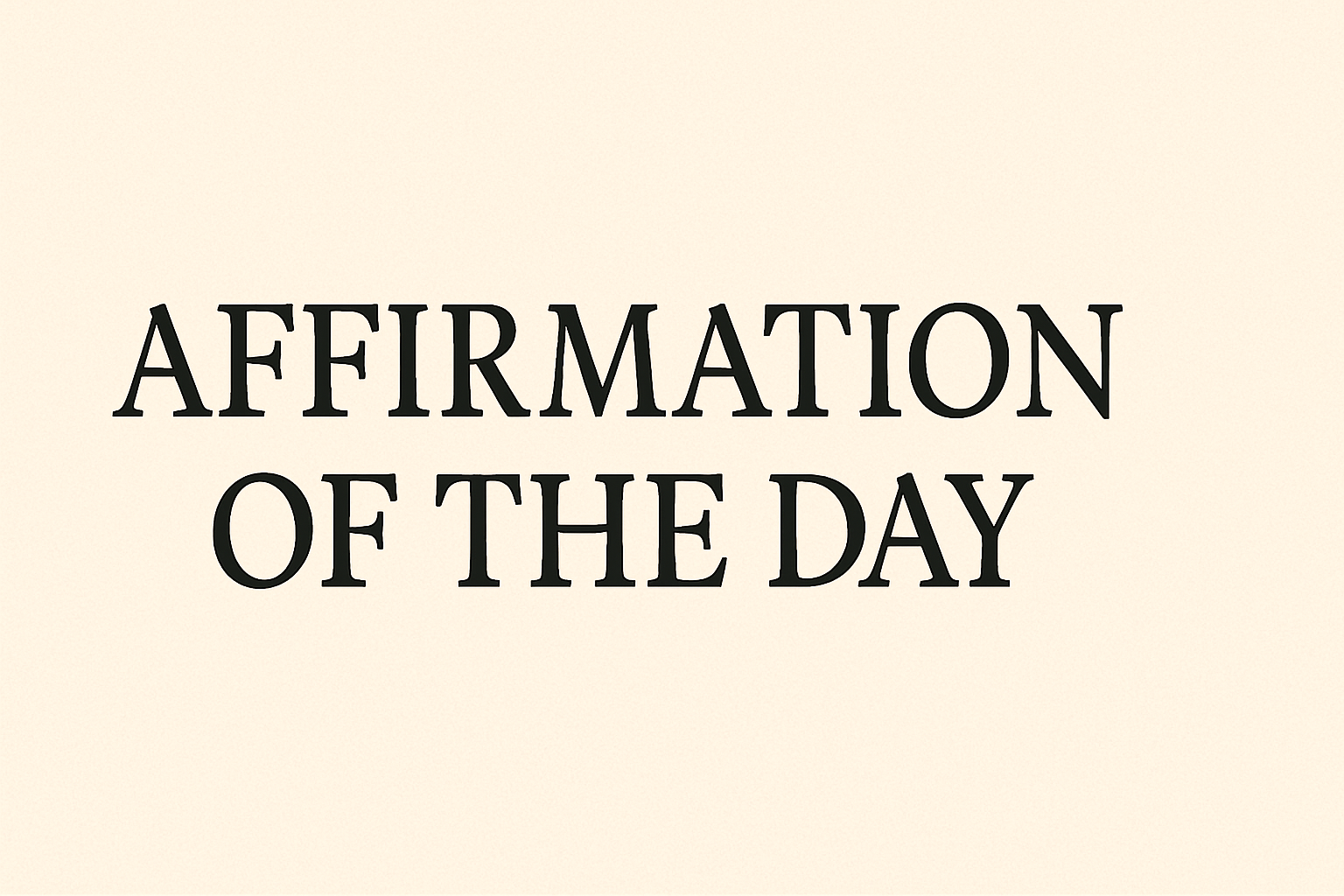 Affirmation of the day