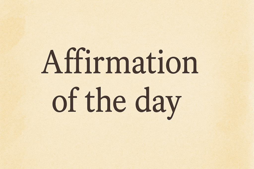 Affirmation of the&nbsp;day