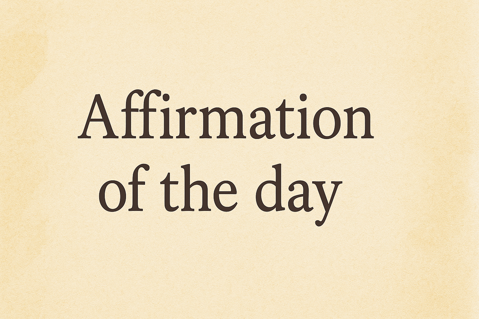 Affirmation of the day