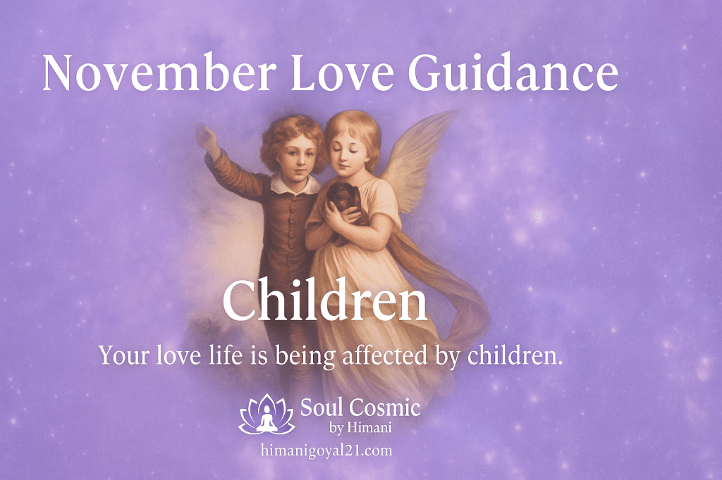 November Love Guidance: “Children”&nbsp;✦
