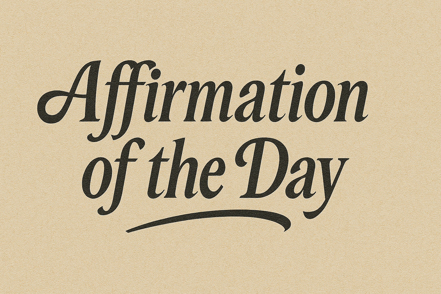 Affirmation of the day