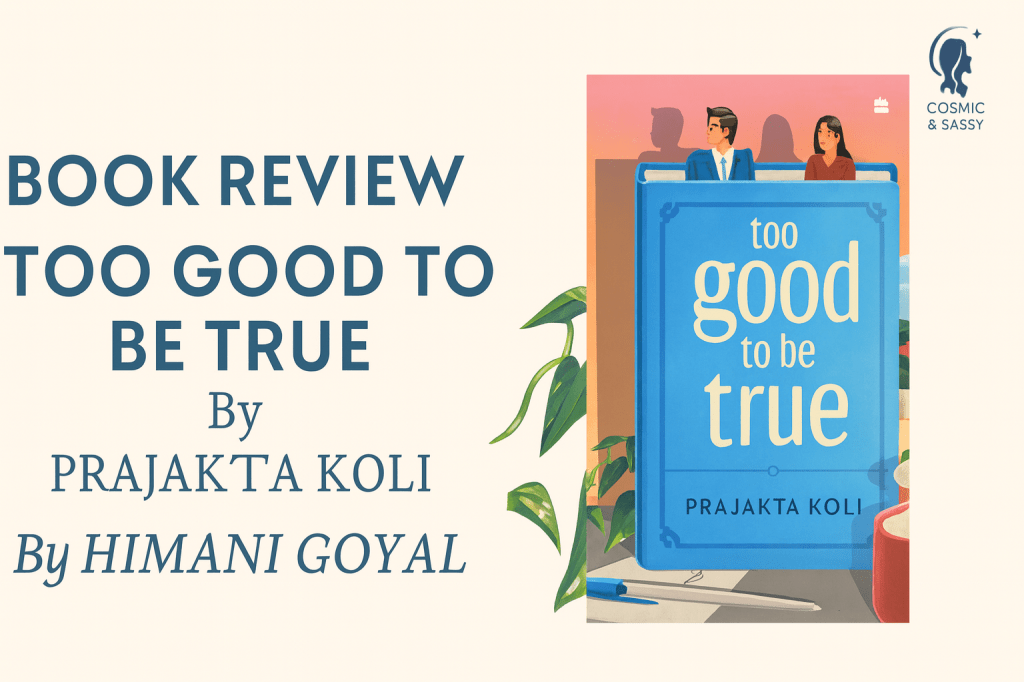 Book Review: Too Good to Be True by Prajakta&nbsp;Koli