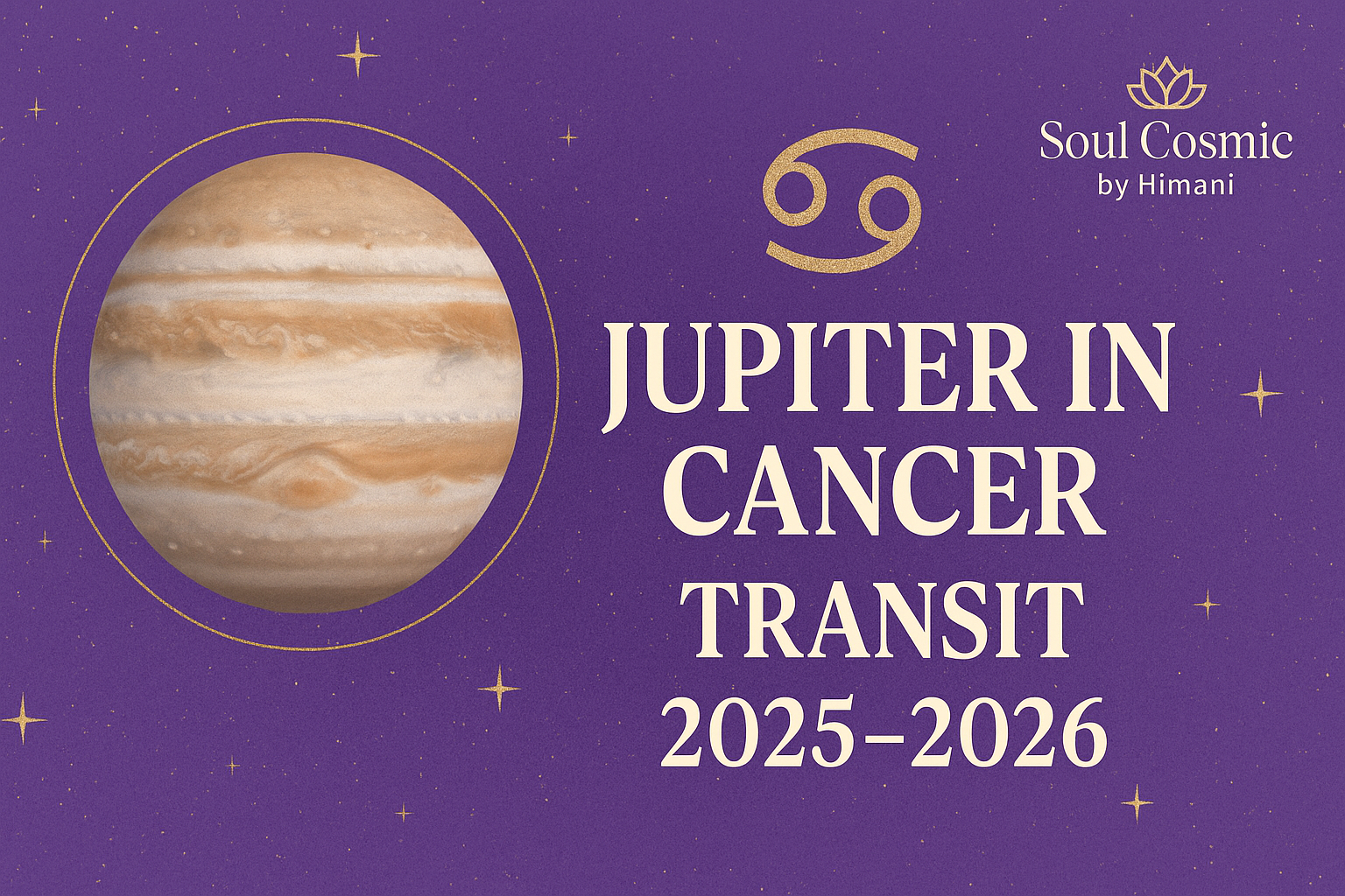 Jupiter’s Transit to Cancer (19th Oct 2025 – 6th Dec 2025, then again from 2nd June 2026): Cosmic Growth & Grace