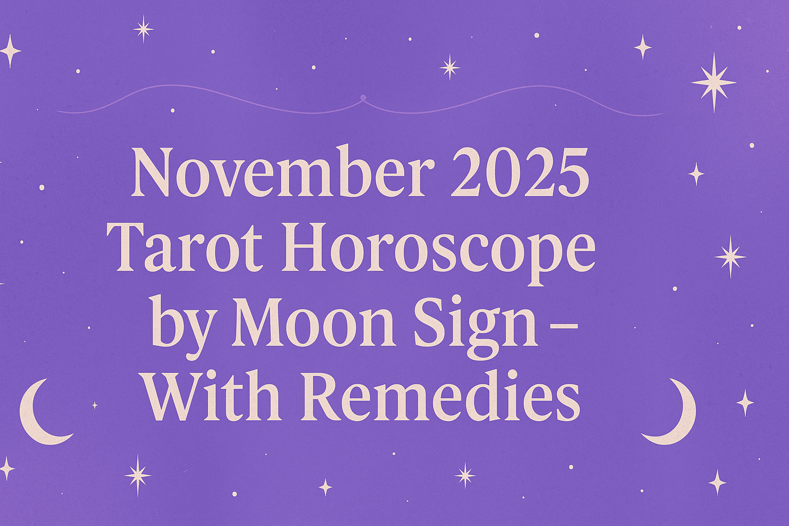 November 2025 Tarot Horoscope by Moon Sign ✦