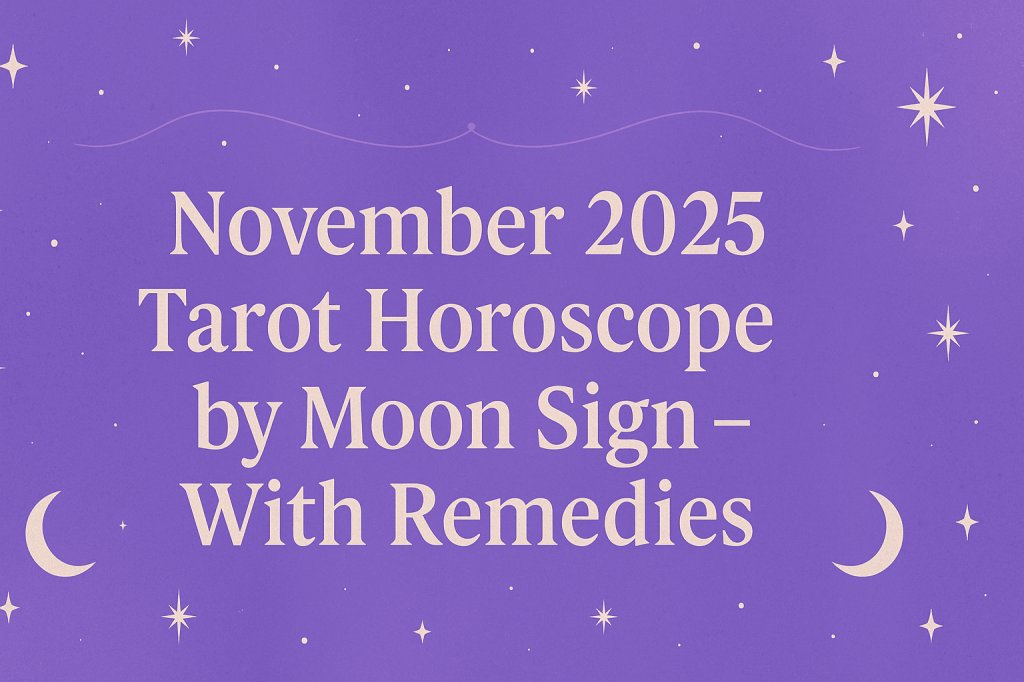 November 2025 Tarot Horoscope by Moon Sign&nbsp;✦