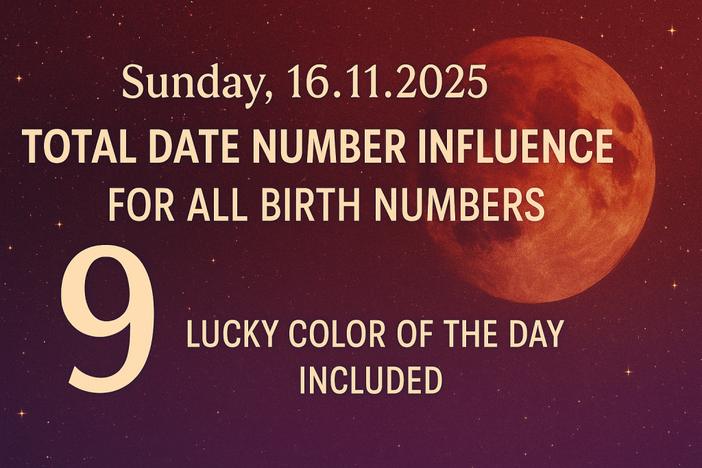Sunday, 16 November 2025: Total Date Number Influence for All Birth&nbsp;Numbers