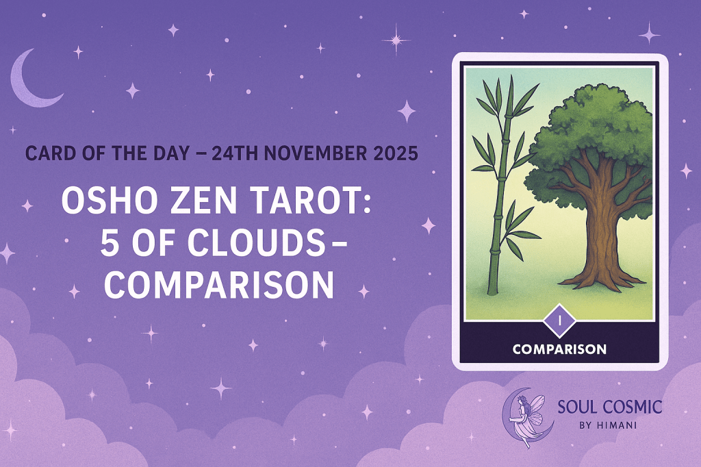 Card of the Day – 24th November 2025-Osho Zen Tarot: 5 of Clouds –&nbsp;Comparison