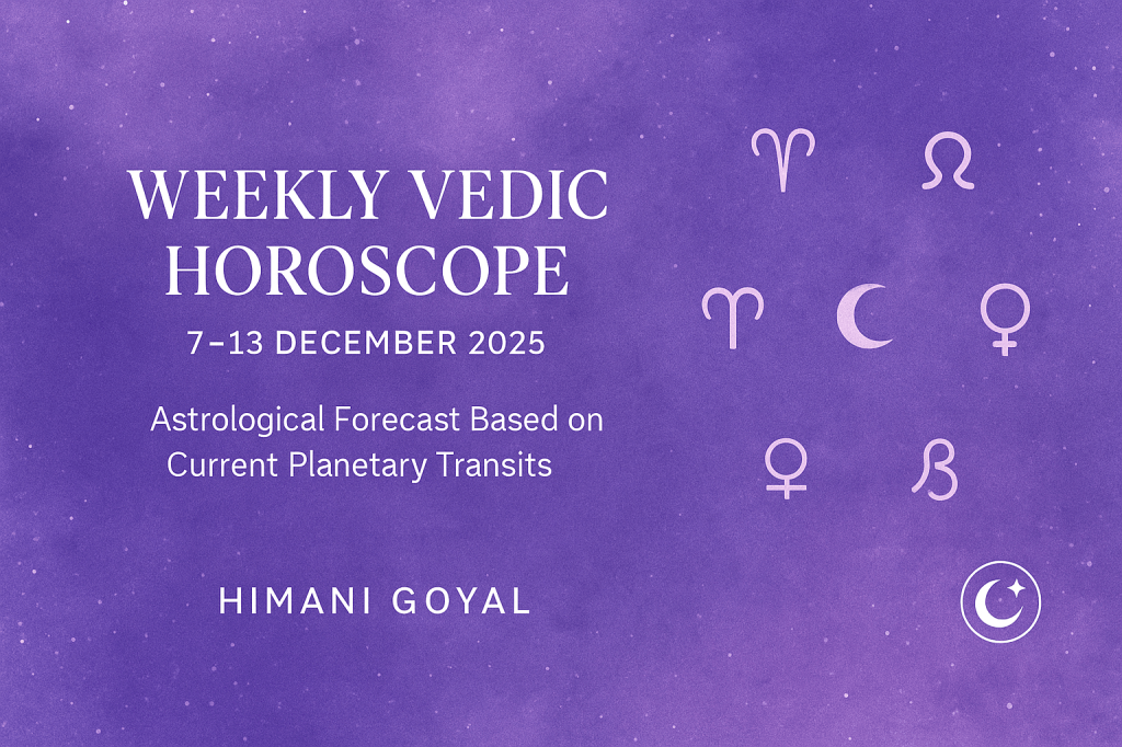 Weekly Vedic Horoscope: 7–13 December&nbsp;2025