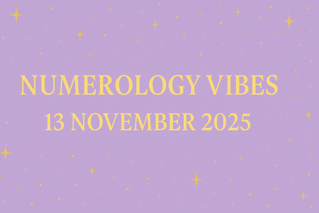 Numerology Vibes for Thursday, 13th November 2025&nbsp;✦