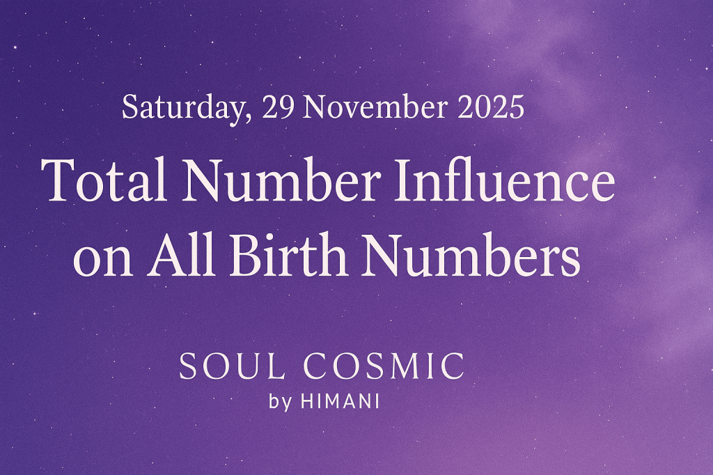 Saturday, 29 November 2025 – Total Number Influence on All Birth&nbsp;Numbers