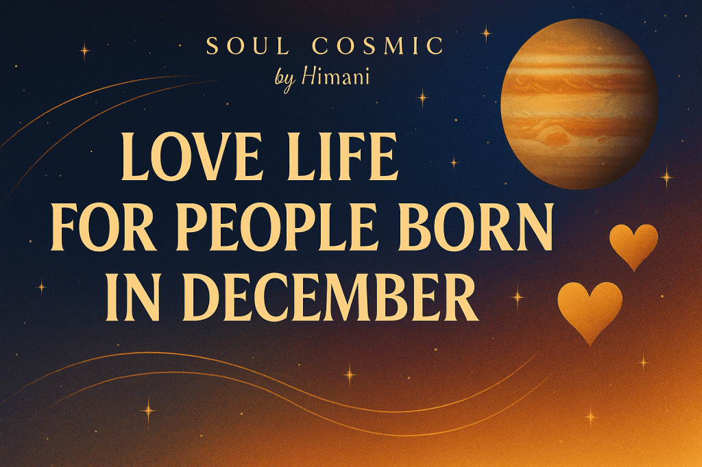 Love Life for People Born in December: The Adventurers of the&nbsp;Heart