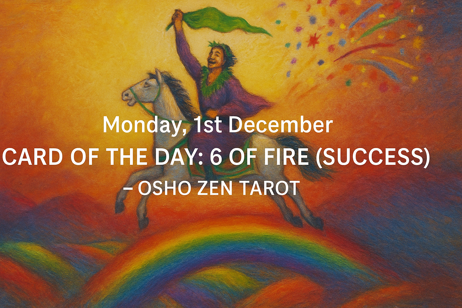 Monday, 1st December – Card of the Day: 6 of Fire (Success)