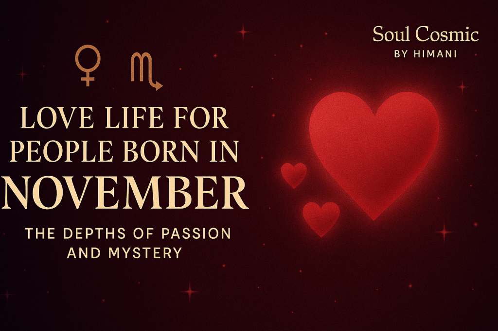 Love Life for People Born in November: The Depths of Passion and&nbsp;Mystery
